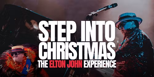 Step Into Christmas: The ELTON JOHN EXPERIENCE!
