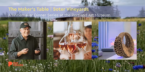 The Maker\u2019s Table: Soter Vineyards