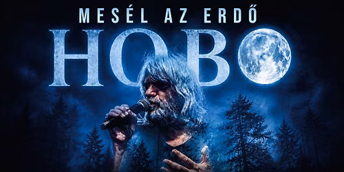 HOBO - Mes\u00e9l az erd\u0151 \/\/ Szeged