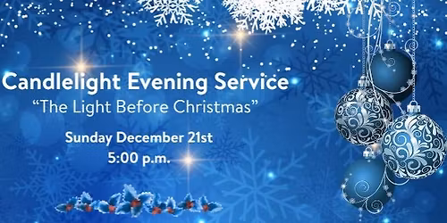Candlelight Evening Service \u201cThe Light Before Christmas\u201d