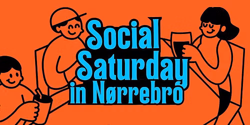 Social Saturdays - IN NØRREBRO
