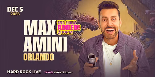 Max Amini Live in Orlando! *2nd Show Added