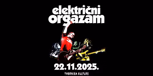 ELEKTRI\u010cNI ORGAZAM \/ 22.11.2025. \/ TVORNICA KULTURE
