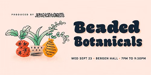 Jersey City Connects | Beaded Botanicals | Craft Night