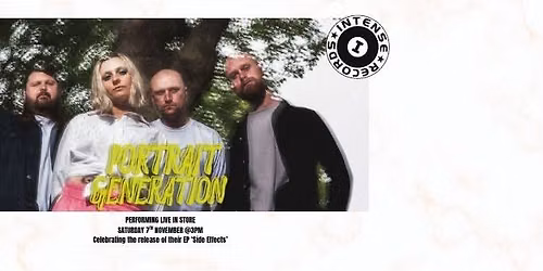 Intense Records Presents: Portrait Generation - Performing live in store!