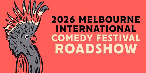 Melbourne International Comedy Festival Roadshow 2026