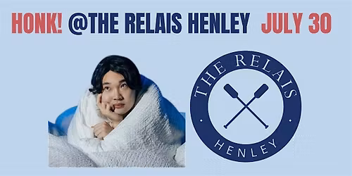 Honk! Henley comedy July 30
