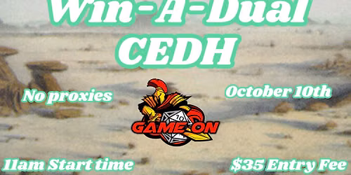 Game On CEDH Win-A-Dual Event October 10th