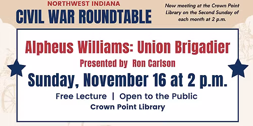 Alpheus Williams: Union Brigadier - NWI Civil War Roundtable