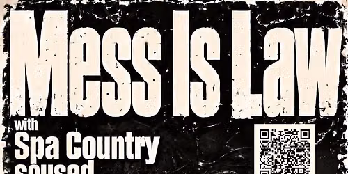 Mess Is Law with Spa Country + soused