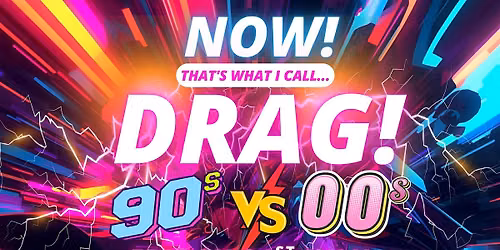 NOW! That's What I Call...DRAG! 90s Vs 00s! Cambridge!