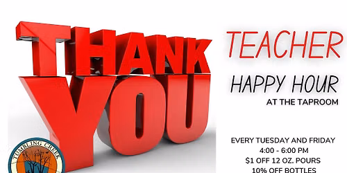 Teacher Happy Hour - EVERY Tuesday and Friday!