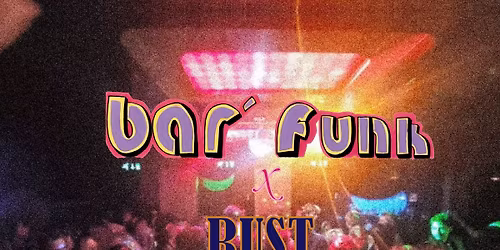 Bar' Funk X RUST Natklub