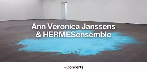 Ann Veronica Janssens & HERMESensemble