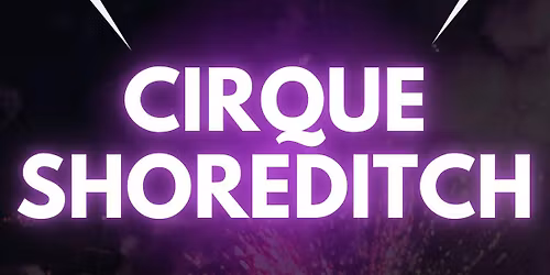 CIRQUE SHOREDITCH Every Saturday \/\/ Cirque Shoreditch \/\/ Party Tunes, R&B, Commercial, Hip-Hop bangers