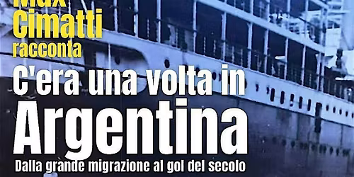 Max Cimatti \u2013 RACCONTA C\u2019ERA UNA VOLTA IN ARGENTINA