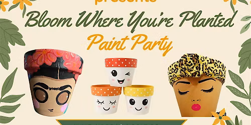 "Bloom Where You're Planted" Terra Cotta Pot Paint Party