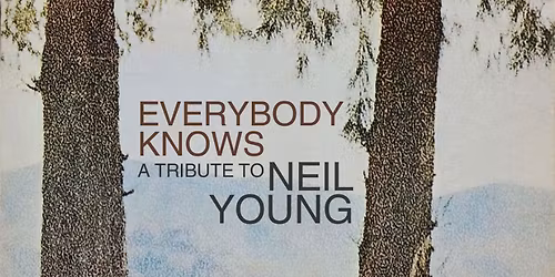 Everybody Knows:  A Tribute to Neil Young