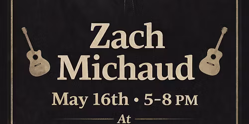 Live music with Zach Michaud 
