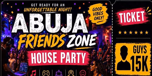 ABUJA FRIEND'S ZONE HOUSE PARTY
