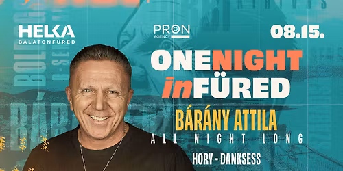 ONE NIGHT in F\u00dcRED \ud83d\udd25 B\u00e1r\u00e1ny Attila 08.15. \ud83d\udd25 Helka Balatonf\u00fcred  