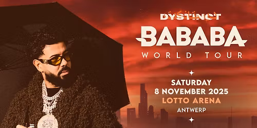 DYSTINCT \u2022 BABABA WORLD TOUR \u2022 LOTTO ARENA ANTWERP