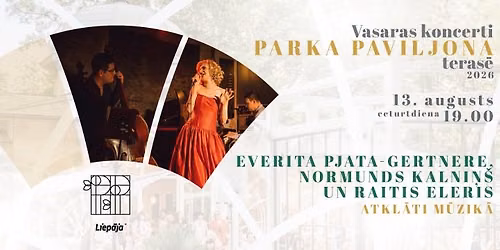 EVERITA PJATA & NORMUNDS KALNI\u0145\u0160 & RAITIS ELERIS || Parka Paviljona vasaras koncerti
