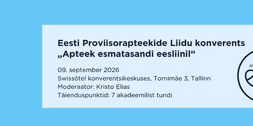 Eesti Proviisorapteekide Liidu konverents \u201eApteek esmatasandi eesliinil\u201c