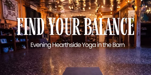Find Your Balance \u2014 Evening Hearthside Yoga in the Barn