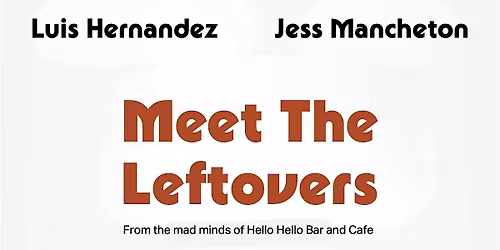 Hello Hello Bar and Cafe Presents: Meet the Leftovers