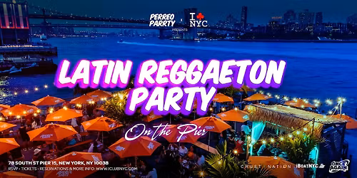 THE BEST LATIN  PERREO REGGAETON  OUTDOOR PARTY @  PIER 15