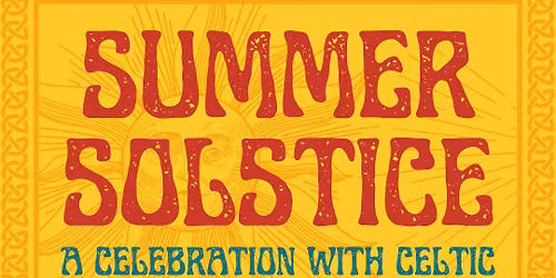 Summer Solstice: A Celebration with Celtic Music & Poetry