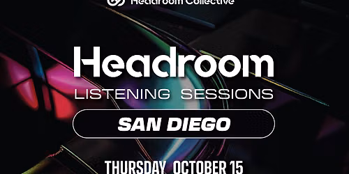 Headroom Listening Sessions: San Diego 