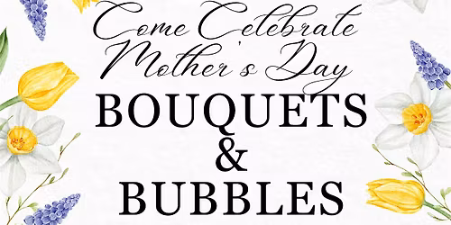 Mother's Day: Bouquets and Bubbles