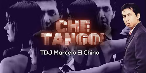 SPECIAL: Che Tango Special Late Afternoon Milonga with Macelo "El Chino"