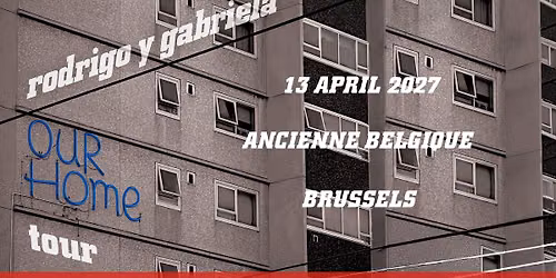 Rodrigo y Gabriela - OurHome Tour | Ancienne Belgique