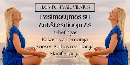 PASIMATYMAS SU AUK\u0160TESNIUOJU A\u0160! S\u0105moningas kv\u0117pavimas - REBEFINGAS. Meditacija. KAKAVOS CEREMONIJA 
