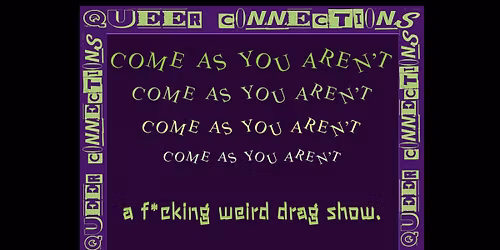 Come As You Aren\u2019t Drag Show