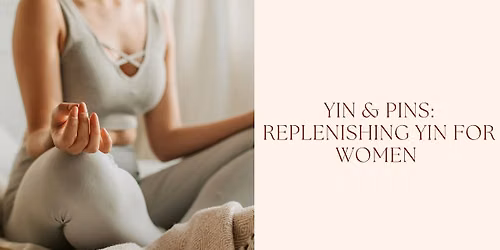 Yin & Pins: Replenishing Yin for Women