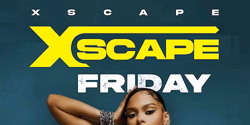 Xscape Friday - HIPHOP \/ RNB \/ AFROBEATS \/ AMAPIANO \/ DANCEHALL