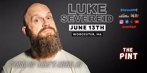 LUKE SEVEREID in Worcester, MA \/ "Stand UP that's Metal AF"