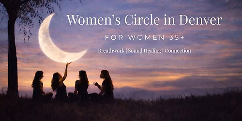 October Women's Circle in Denver | For Women 35+