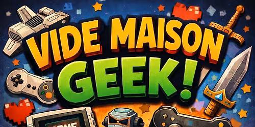 Vide Maison Geek