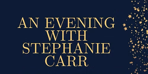 An evening with Stephanie Carr  