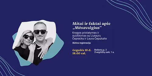 Mitai ir faktai apie \u201eM\u0117savalgius\u201c. Knygos pristatymas ir susitikimas su L. \u010cepracku ir L. \u010cepukaite