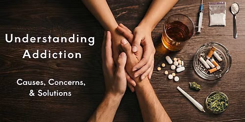 Understanding Addiction: Causes, Concerns & Solutions