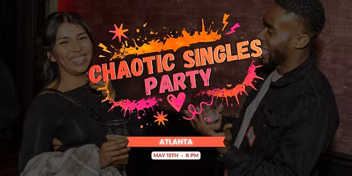 Chaotic Singles Matchbox Party! (Atlanta)
