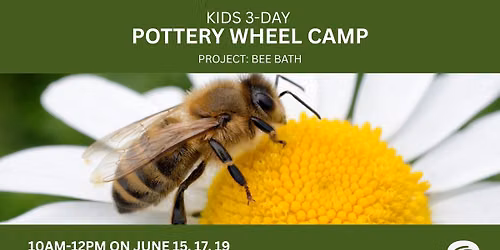 Kids 3-Day Pottery Wheel Camp | Project: Bee Bath