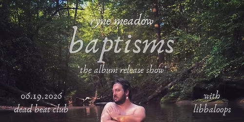 Baptisms - Album Release Show w\/ Libbaloops