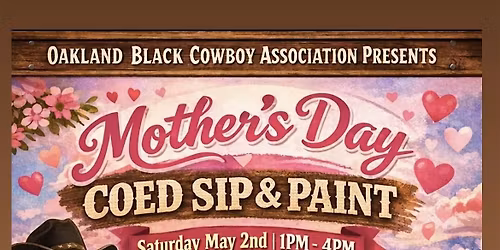 Oakland Black Cowboy Association presents Mother's Day Sip & Paint (Co-ed)